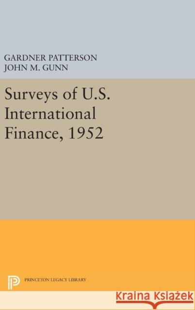 Surveys of U.S. International Finance, 1952 Gardner Patterson John M. Gunn 9780691628752