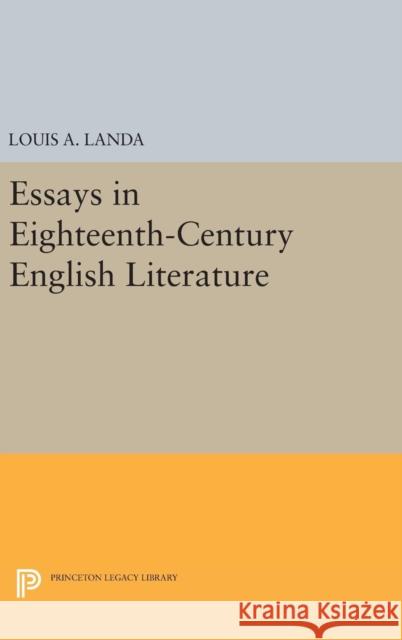 Essays in Eighteenth-Century English Literature Louis A. Landa 9780691629797