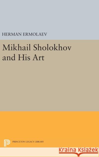 Mikhail Sholokhov and His Art Herman Ermolaev 9780691629834 Princeton University Press