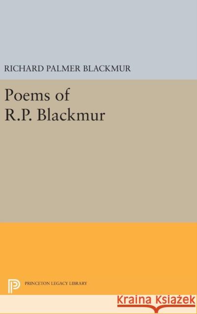 Poems of R.P. Blackmur Richard Palmer Blackmur 9780691630045 Princeton University Press