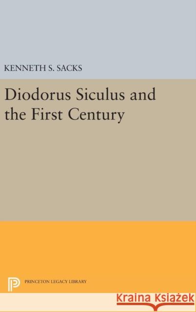 Diodorus Siculus and the First Century Kenneth S. Sacks 9780691630281