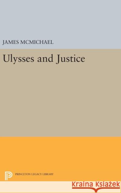 Ulysses and Justice James McMichael 9780691631318 Princeton University Press