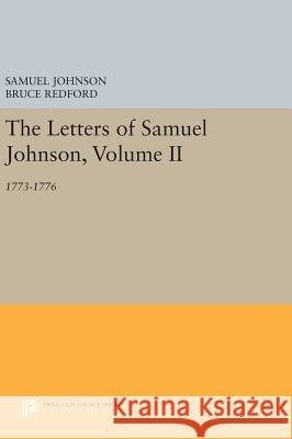 The Letters of Samuel Johnson, Volume II: 1773-1776 Samuel Johnson Bruce Redford 9780691631349