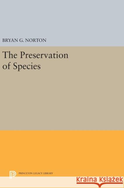 The Preservation of Species Bryan G. Norton 9780691631653 Princeton University Press