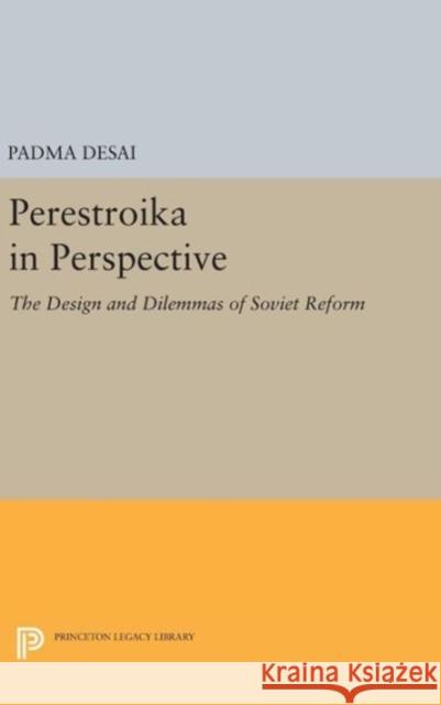 Perestroika in Perspective: The Design and Dilemmas of Soviet Reform - Updated Edition Padma Desai 9780691631769