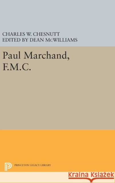 Paul Marchand, F.M.C. Charles W. Chesnutt Dean McWilliams 9780691631820 Princeton University Press