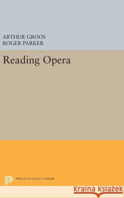 Reading Opera Arthur Groos Roger Parker 9780691632131