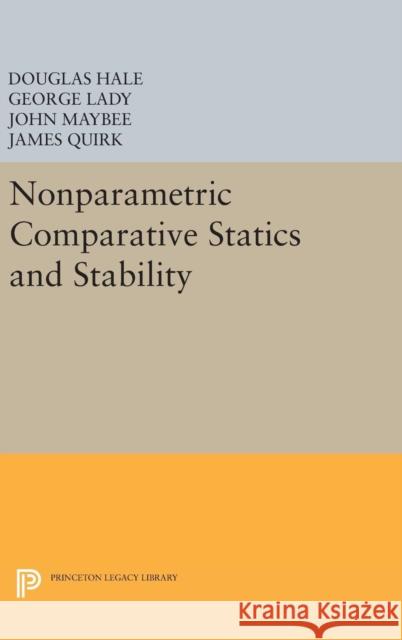 Nonparametric Comparative Statics and Stability Douglas Hale George Lady John Maybee 9780691632582