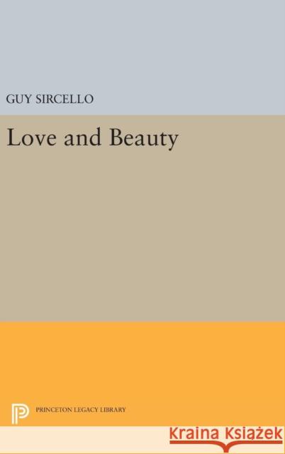 Love and Beauty Guy Sircello 9780691632780 Princeton University Press