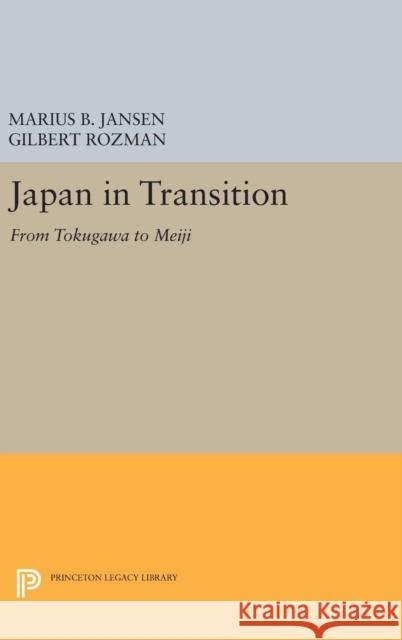 Japan in Transition: From Tokugawa to Meiji Marius B. Jansen Gilbert Rozman 9780691633855