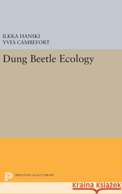 Dung Beetle Ecology Ilkka Hanski Yves Cambefort 9780691634593 Princeton University Press