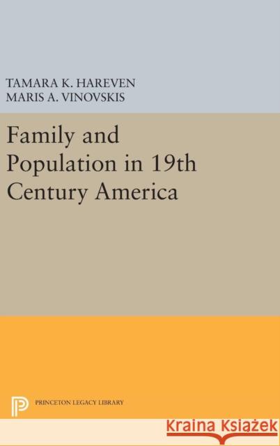 Family and Population in 19th Century America Tamara K. Hareven Maris A. Vinovskis 9780691634630