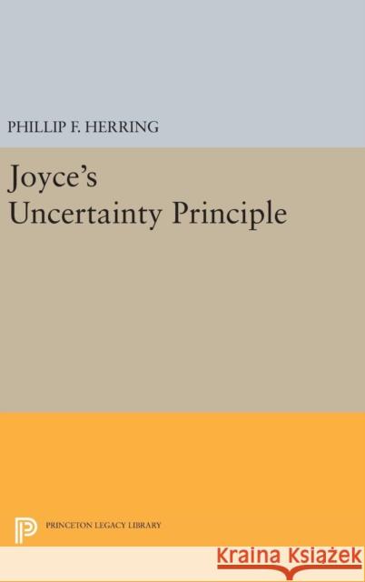 Joyce's Uncertainty Principle Phillip F. Herring 9780691635156