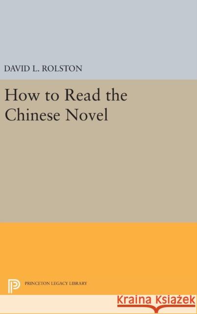 How to Read the Chinese Novel David L. Rolston 9780691635422 Princeton University Press