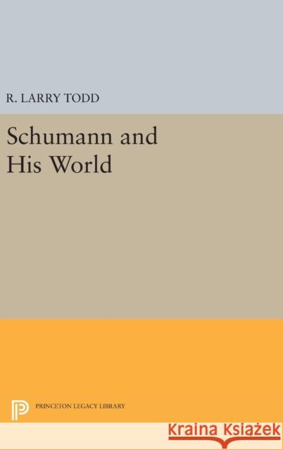 Schumann and His World R. Larry Todd 9780691635699