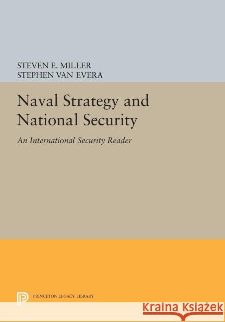 Naval Strategy and National Security: An International Security Reader Steven E. Miller Stephen Va 9780691635880 Princeton University Press