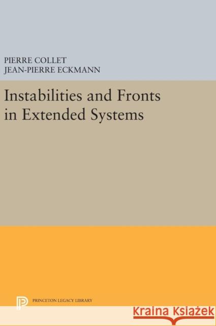Instabilities and Fronts in Extended Systems Pierre Collet Jean-Pierre Eckmann 9780691636177