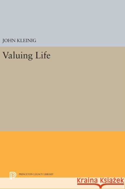 Valuing Life John Kleinig 9780691636504