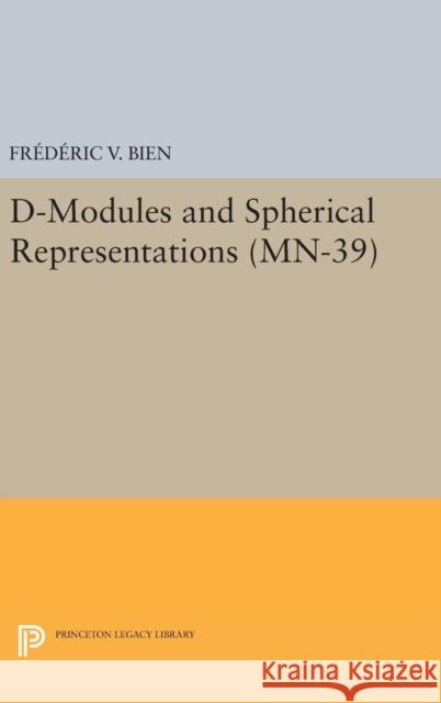 D-Modules and Spherical Representations. (Mn-39) Frederic V. Bien 9780691636795 Princeton University Press