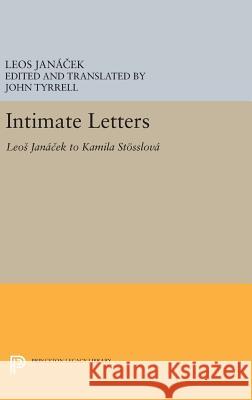 Intimate Letters: Leos Janáček to Kamila Stösslová Janácek, Leos 9780691636924 Princeton University Press