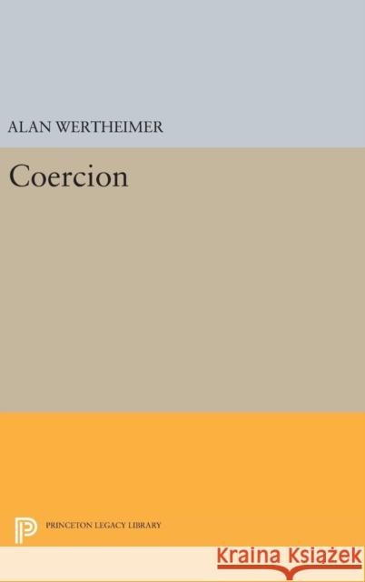 Coercion Alan Wertheimer 9780691637143 Princeton University Press