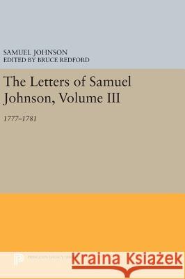 The Letters of Samuel Johnson, Volume III: 1777-1781 Samuel Johnson Bruce Redford 9780691637365