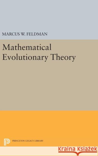 Mathematical Evolutionary Theory Marcus W. Feldman 9780691637495 Princeton University Press