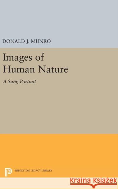 Images of Human Nature: A Sung Portrait Donald J. Munro 9780691637617