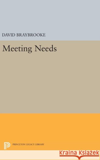 Meeting Needs David Braybrooke 9780691637846 Princeton University Press