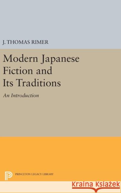 Modern Japanese Fiction and Its Traditions: An Introduction J. Thomas Rimer 9780691638089 Princeton University Press