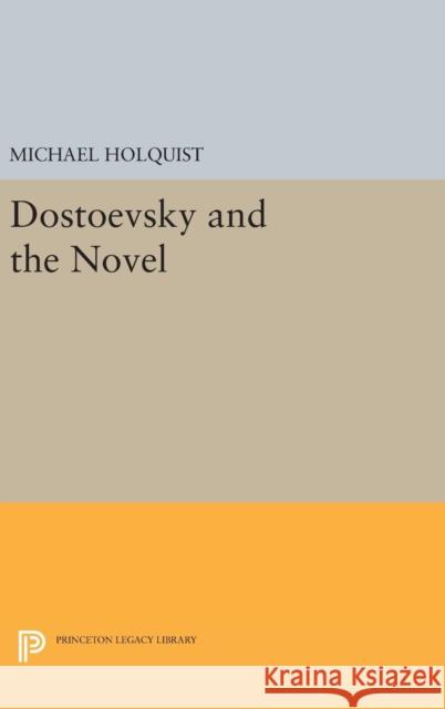 Dostoevsky and the Novel Michael Holquist 9780691638201