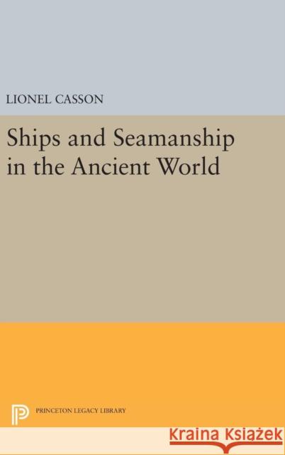 Ships and Seamanship in the Ancient World Lionel Casson 9780691638348 Princeton University Press