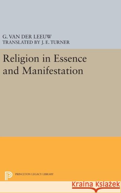 Religion in Essence and Manifestation Gerardus Va Ninian Smart John Evan Turner 9780691638577 Princeton University Press