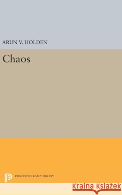 Chaos Arun V. Holden 9780691638652 Princeton University Press