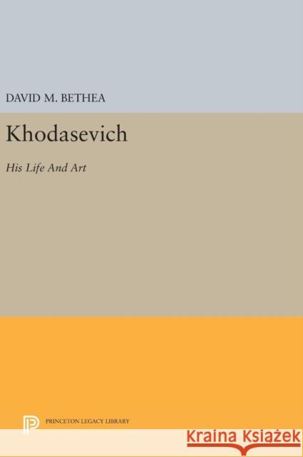 Khodasevich: His Life and Art David M. Bethea 9780691638690