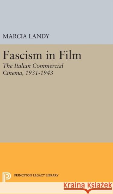 Fascism in Film: The Italian Commercial Cinema, 1931-1943 Marcia Landy 9780691638959