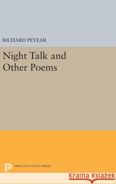 Night Talk and Other Poems Richard Pevear 9780691639031 Princeton University Press