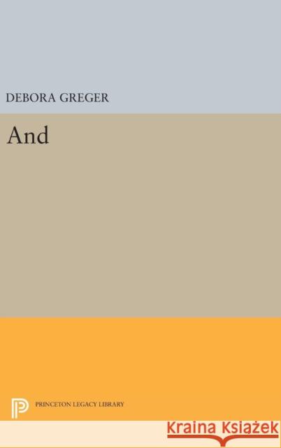 And Debora Greger 9780691639314 Princeton University Press