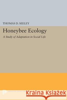 Honeybee Ecology: A Study of Adaptation in Social Life Thomas D. Seeley 9780691639352 Princeton University Press