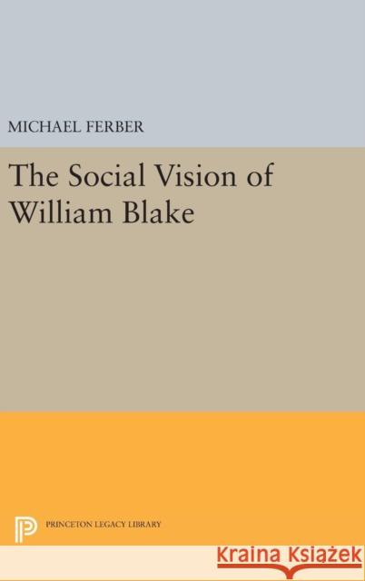 The Social Vision of William Blake Michael Ferber 9780691639468