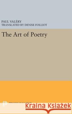 The Art of Poetry Paul Valery Paul Valaery Denise Folliot 9780691639543 Princeton University Press