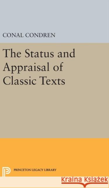 The Status and Appraisal of Classic Texts Conal Condren 9780691639673 Princeton University Press