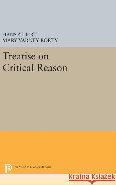 Treatise on Critical Reason Hans Albert Mary Varney Rorty 9780691639772
