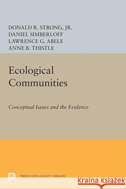 Ecological Communities: Conceptual Issues and the Evidence Donald R., Jr. Strong Daniel Simberloff Lawrence G. Abele 9780691640518 Princeton University Press