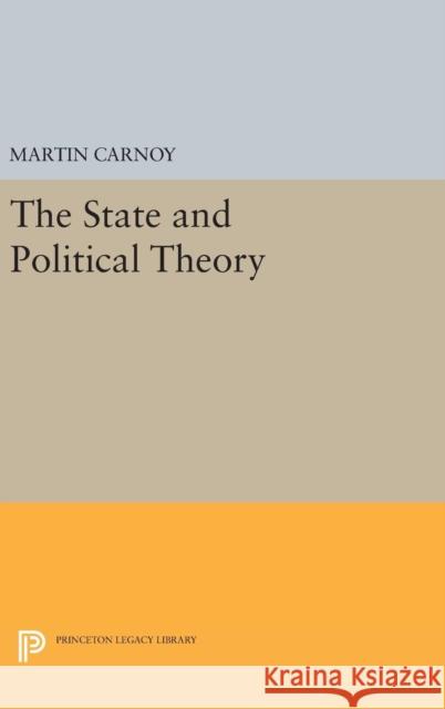 The State and Political Theory Martin Carnoy 9780691640600