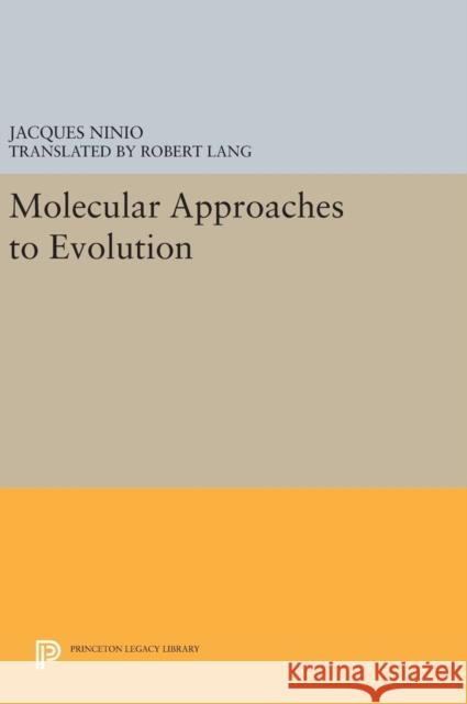 Molecular Approaches to Evolution Jacques Ninio Robert Lang 9780691640945 Princeton University Press