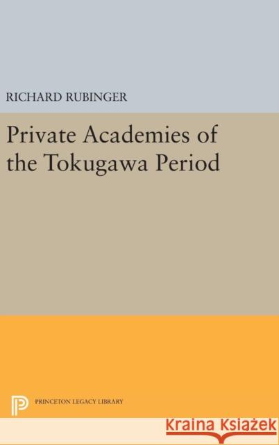 Private Academies of the Tokugawa Period Richard Rubinger 9780691641645