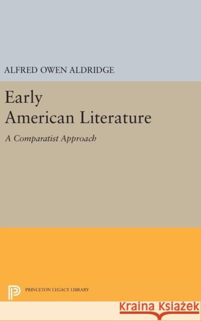 Early American Literature: A Comparatist Approach Alfred Owen Aldridge 9780691641805