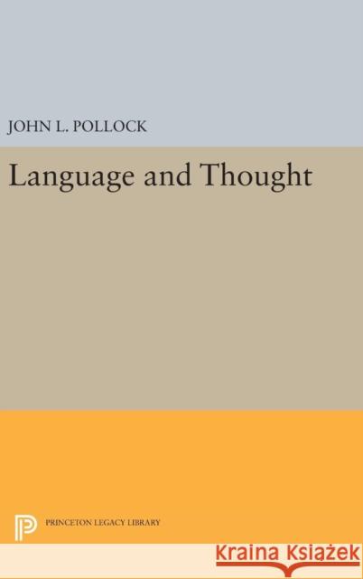 Language and Thought John L. Pollock 9780691641928 Princeton University Press