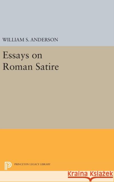 Essays on Roman Satire William S. Anderson 9780691642161 Princeton University Press